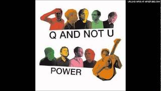 Q and Not U - Power - 03. LAX