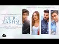 Dil Pe Zakhm (Video) Rochak ft Jubin Nautiyal, Gurmeet C, Arjun, Kashika, Manoj M, Ashish, Bhushan K