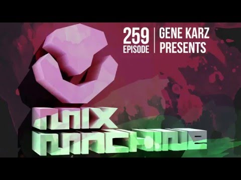Gene Karz - Mix Machine 259 (25 Feb 2016)