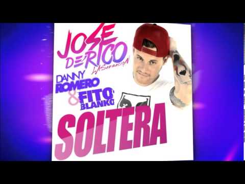 Jose De Rico Feat. Danny Romero & Fito Blanko - Soltera