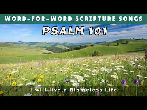 Psalm 101 -  I will be careful to live a blameless life. A Word-for-Word Scripture music song.