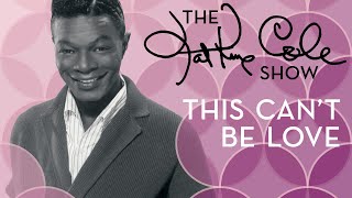 Nat King Cole - &quot;This Can&#39;t Be Love&quot;