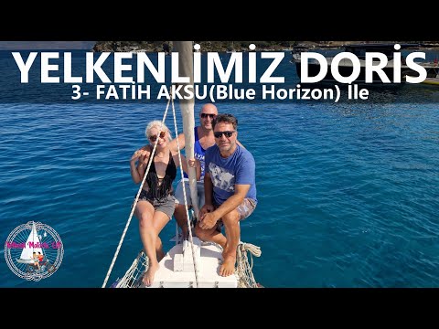 YELKENLİMİZ DORİS 2025-3 FATİH AKSU (BLUE HORIZON) İLE -YELKENLİ VE MOTORLU ÇİFT