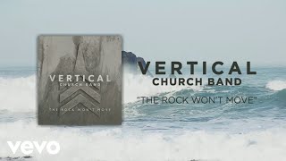 Vertical Worship - The Rock Won&#39;t Move (Official Lyric Video)