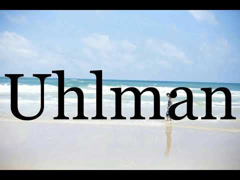 How To Pronounce Uhlman🌈🌈🌈🌈🌈🌈Pronunciation Of Uhlman