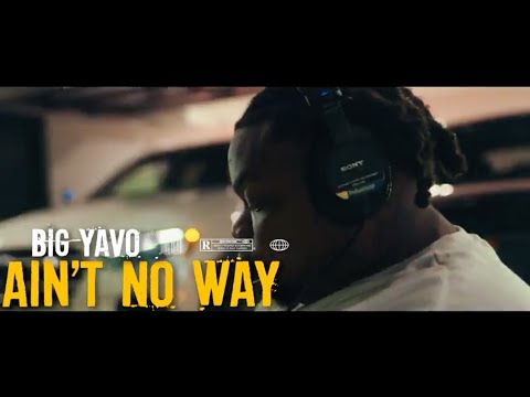 Big Yavo - Ain't No Way (Official Music Video)