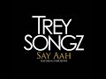 Trey Songz feat Fabolous Say aah - Trey Songz