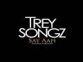 Say Ahh - Trey Songz Ft. Fabolous