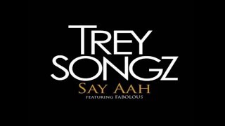 Fabolous & Trey Songz - Say Aah