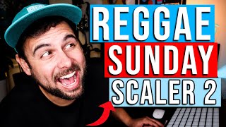 SCALER 2 | Reggae Sunday | SCALER 2 TUTORIAL