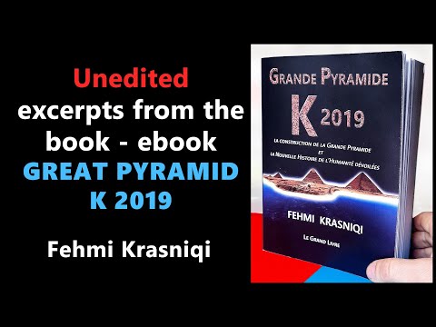 Unedited excerpts from the book & ebook Great Pyramid K 2019 - Fehmi Krasniqi