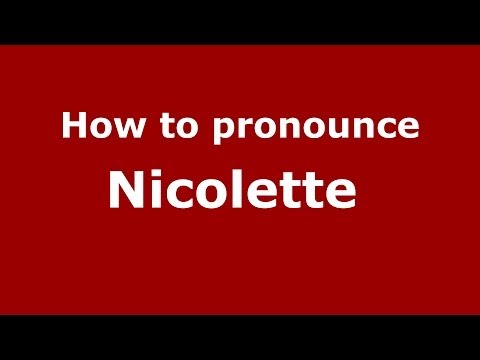 How to pronounce Nicolette  (French/France) - PronounceNames.com