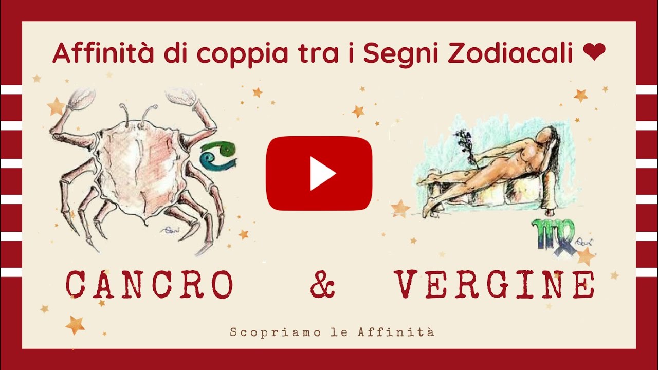 💕 Affinità di Coppia tra i Segni Zodiacali - ♋ Cancro & ♍ Vergine