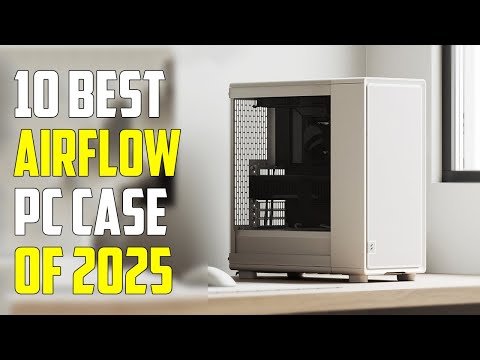 Top 10 Best Airflow PC Case for 2025