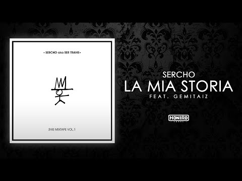 SERCHO - LA MIA STORIA feat. GEMITAIZ) prod by MIXER-T