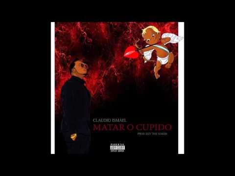 Cláudio Ismael - Matar O Cupido