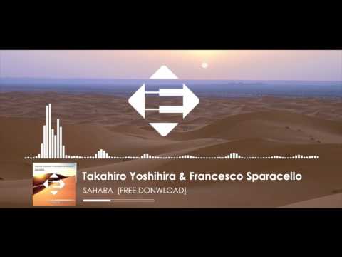 Takahiro Yoshihira & Francesco Sparacello - Sahara (OUT NOW)[FREE DOWNLOAD]