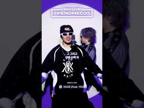 NEO LIVE | PENOMECO - EGGE (Feat. YDG)
