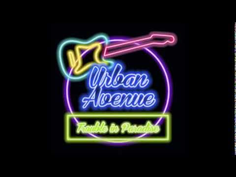 Urban Avenue - Trouble In Paradise