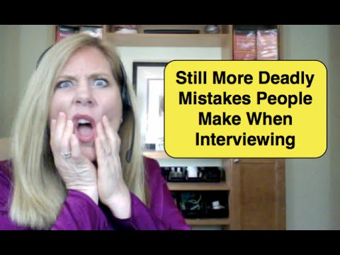 Still More Deadly Mistakes People Make When Interviewing | Interviewing Tips Video