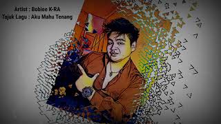 Download lagu bobiee K.ra :aku mahu tenang mp3 Download lagu bobiee K.ra :aku mahu tenang mp3