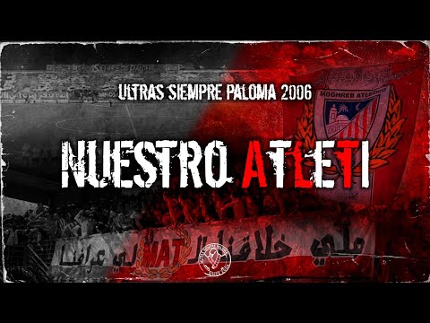 NUESTRO ATLETI - NUEVA CANCIÓN ULTRAS SIEMPRE PALOMA 2006