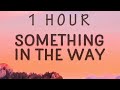 [ 1 HOUR ]  Nirvana - Something In The Way (The Batman) (Lyrics)