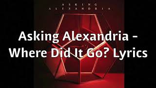 Asking Alexandria - Where Did It Go Lyrics