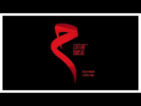 Ece Ekren: I Feel You