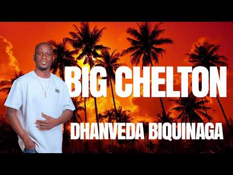 Big Chelton -  Dhanveda Biquinaga [2025]