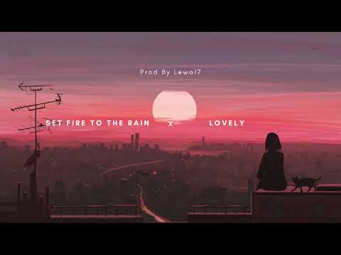 Set Fire To The Rain X Lovely (Lyrics)