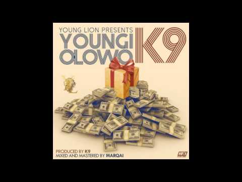 K9 - Youngi Olowo (OFFICIAL AUDIO 2014)