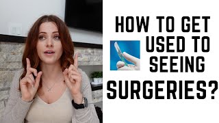 How to Get Used to Seeing Surgeries? What to Expect in the Operating Room?