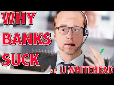 Why Banks Suck - by JJ Whitehead