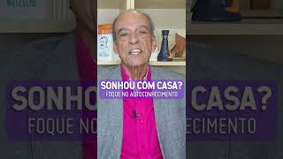 Sonhar com casa significa atenção com seu autoconhecimento | POR JOÃO BIDU
