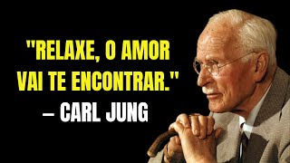 Você Não Precisa Procurar o Amor — O Amor É Quem Vai Te Encontrar | Carl Jung