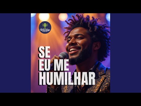 SE EU ME HUMILHAR