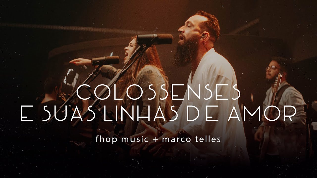 fhop music, Marco Telles | COLOSSENSES E SUAS LINHAS DE AMOR (Ao Vivo)