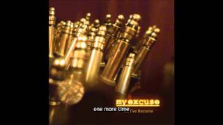 My Excuse - One More Time (lyric video)