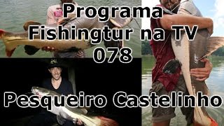 Programa Fishingtur na TV 078 - Pesqueiro Castelinho