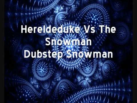 Hereldeduke Vs The Snowman - Dubstep Snowman