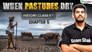 When Pastures Dry | Class 9 SST (History) Chapter 5 - Detailed Explanation