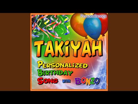 Takiyah Personalized Birthday Song With Bonzo