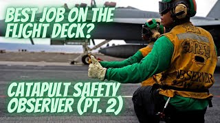 Best Job On The Flight Deck - Catapult Safety Observer (Pt. 2)