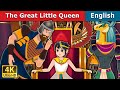 The Great Little Queen | Stories for Teenagers | @EnglishFairyTales