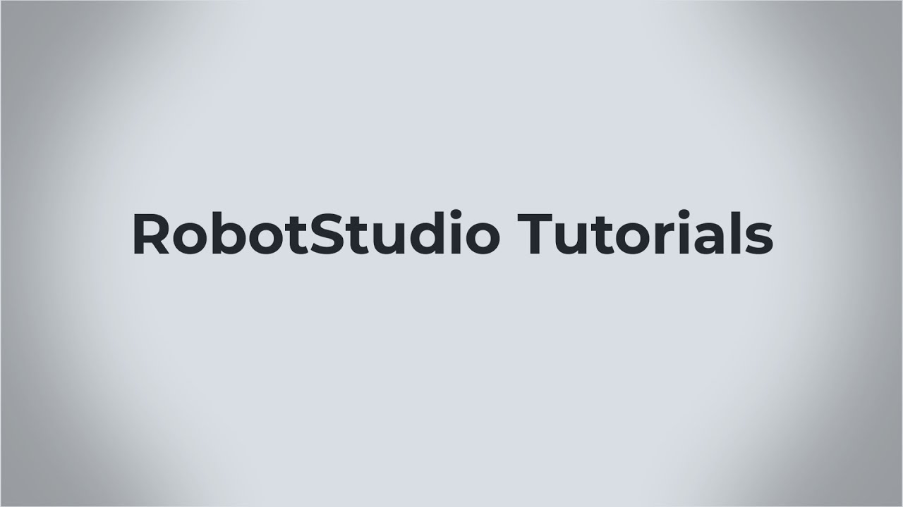 Welcome To RobotStudio Tutorials
