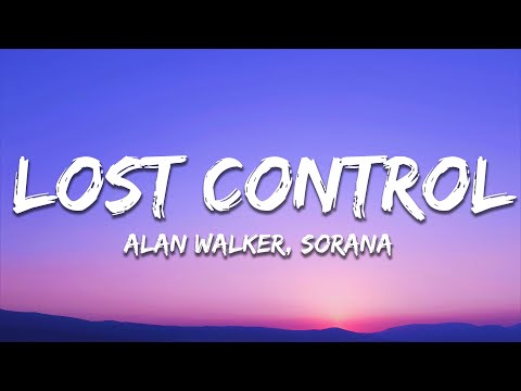 Alan Walker ‒ Lost Control (Lyrics) ft. Sorana