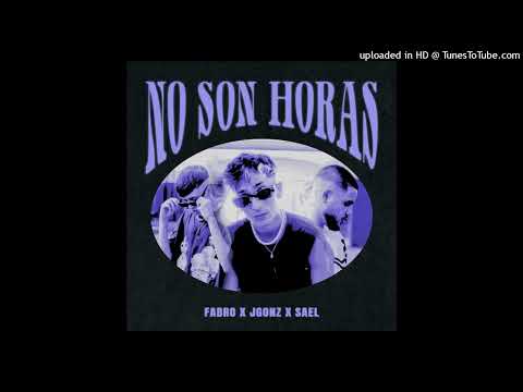 Fabro Ft. Sael, J Gonz - No Son Horas