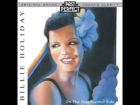 Billie Holiday: On The Sentimental Side 1930s and 40s 'The' Voice of Jazz (Past Perfect)