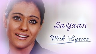 Saiyaan (Lyrical Song) | U Me Aur Hum | Ajay Devgn & Kajol